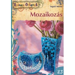 Mozaikozás - Színes Ötletek 23.