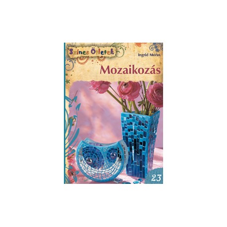 Mozaikozás - Színes Ötletek 23.