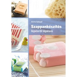 Szappankészítés lépésről lépésre - Változatlan utánnyomás