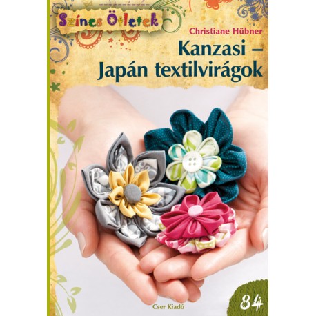 Kanzasi - Japán textilvirágok - Színes Ötletek 84.