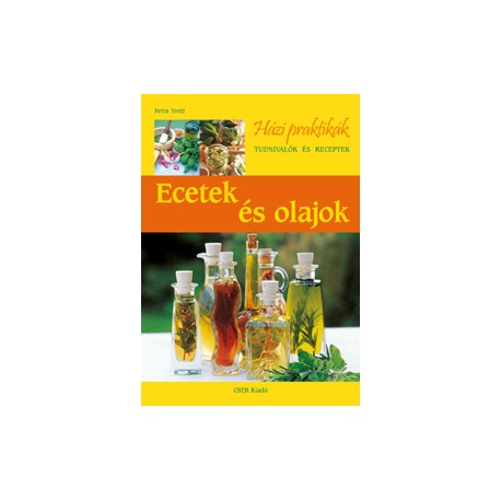 Ecetek és olajok - Házi Praktikák