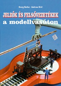 Álomgyár könyvesboltok (biankacsempe.hu) | Georg Kerber: Jelzők és felsővezetékek a modellvasúton