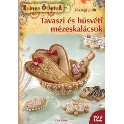 Tavaszi és húsvéti mézeskalácsok - Színes Ötletek 122.