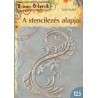 A stencilezés alapjai - Színes Ötletek 125.