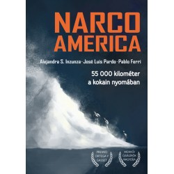 Narcoamerica. 55 000 kilométer a kokain nyomában