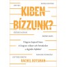Kiben bízzunk?