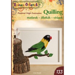 Quilling madarak - állatkák - virágok - Színes Ötletek 133.