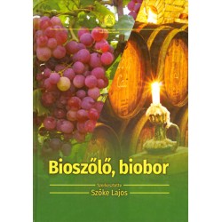 Bioszőlő, biobor - Ökológiai szőlőtermesztés és borászat
