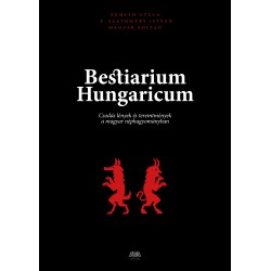 Bestiarium Hungaricum - Csodás lények és teremtmények a magyar néphagyományban