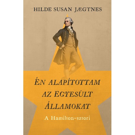 Én alapítottam az Egyesült Államokat - A Hamilton-sztori e-könyv