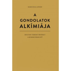 A gondolatok alkímiája – Hogyan teremt értéket a kommunikáció?