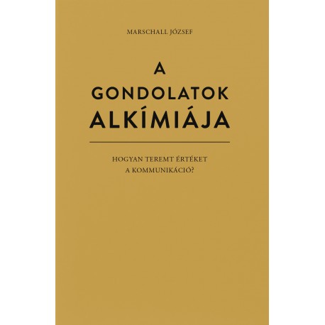 A gondolatok alkímiája – Hogyan teremt értéket a kommunikáció?