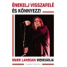 Énekelj visszafelé és könnyezz! -Mark Lanegan memoárja