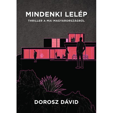 Mindenki lelép – Thriller a mai Magyarországról