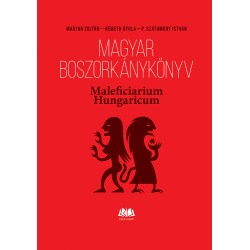 Magyar boszorkánykönyv - Maleficiarium Hungaricum Magyar boszorkánykönyv - Maleficiarium Hungaricum