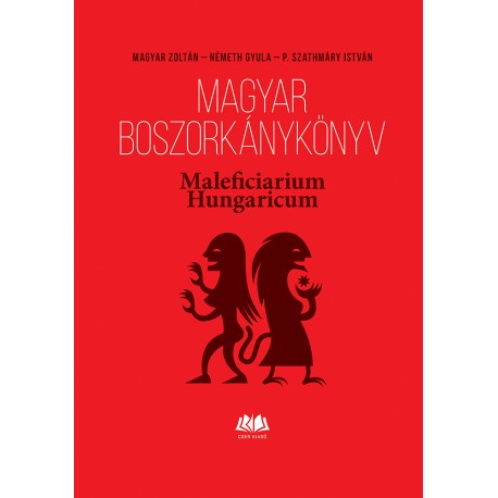 Magyar boszorkánykönyv - Maleficiarium Hungaricum