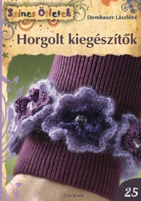 Horgolt kiegészítők - Színes Ötletek 25.