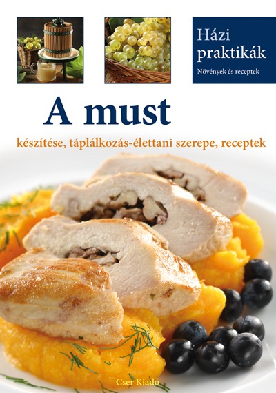 A must készítése, táplálkozás-élettani szerepe, receptek - Házi Praktikák