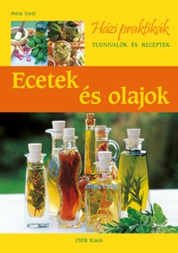 Ecetek és olajok - Házi Praktikák