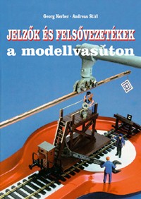 Jelzők és felsővezetékek a modellvasúton