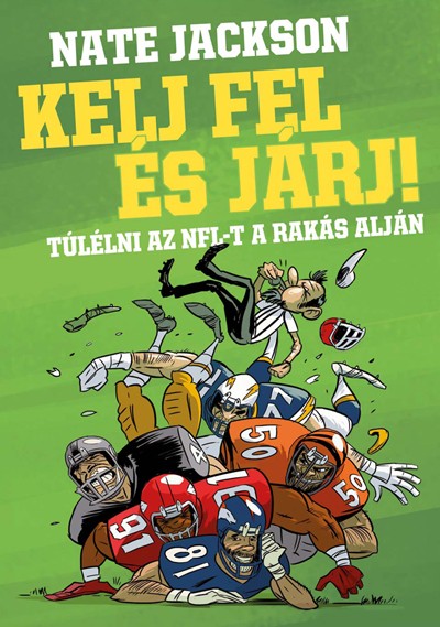Kelj fel és járj! Túlélni az NFL-t a rakás alján