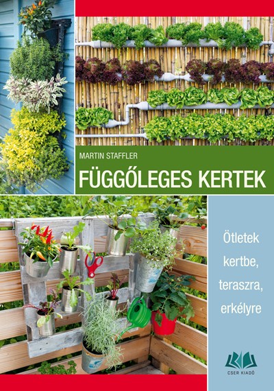 Függőleges kertek. Ötletek kertbe, teraszra, erkélyre
