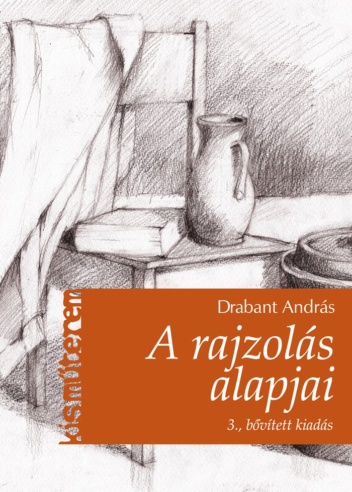 A rajzolás alapjai 3., bővített kiadás