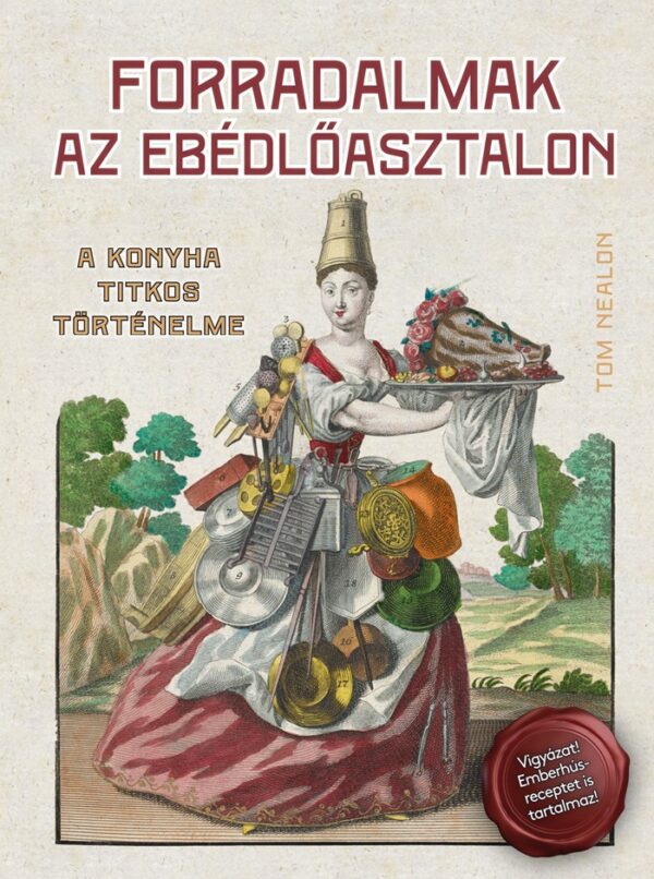Forradalmak az ebédlőasztalon. A konyha titkos történelme
