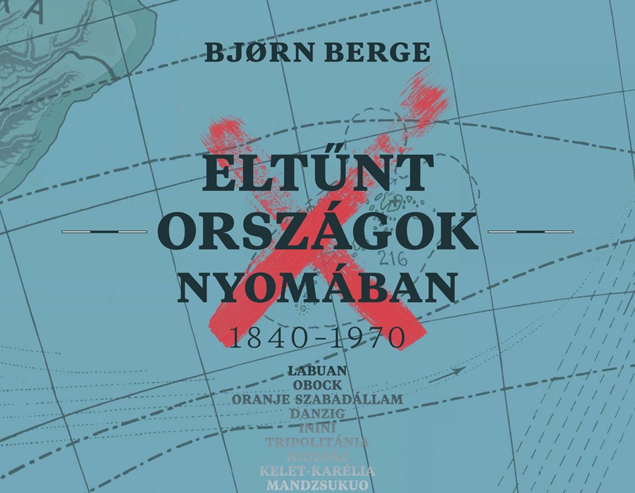 Eltűnt országok nyomában 1840-1970