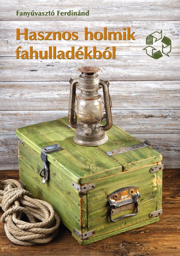 Hasznos holmik fahulladékból - Színes Ötletek 131.