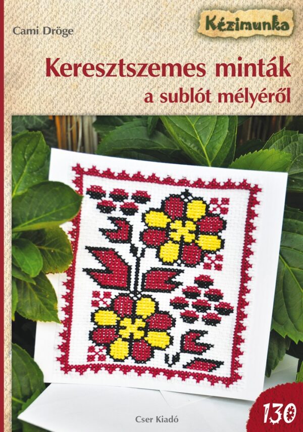Keresztszemes minták a sublót mélyéről - Színes Ötletek 130.