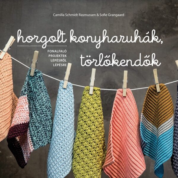 Horgolt konyharuhák, törlőkendők. Fonalfaló projektek lépésről lépésre