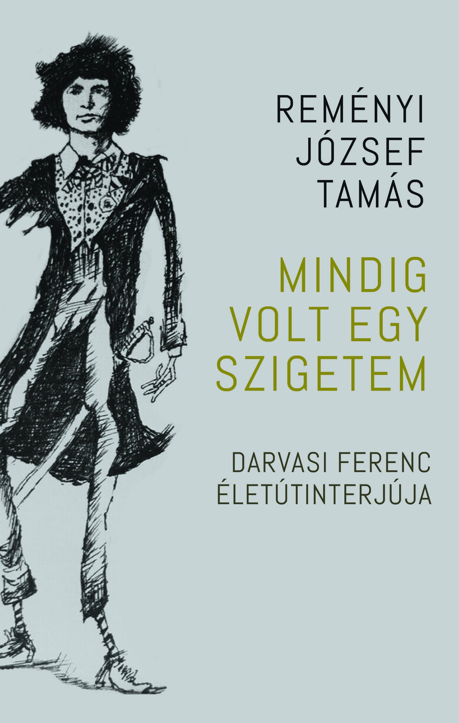 Mindig volt egy szigetem - Darvasi Ferenc életinterjúja