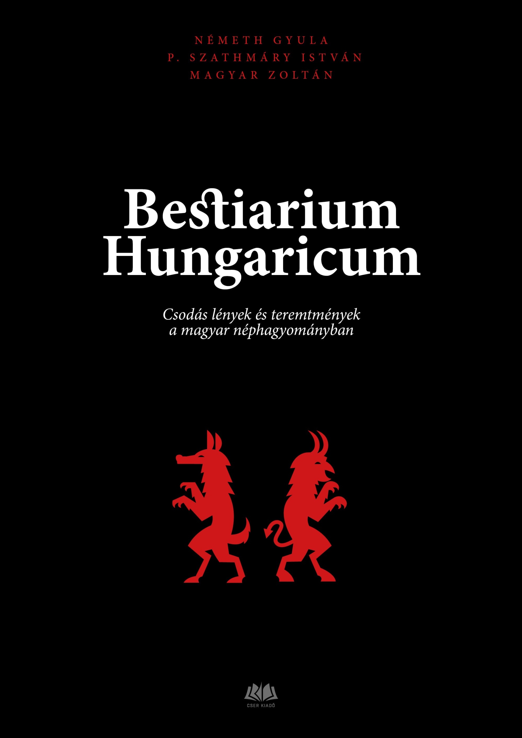 Bestiarium Hungaricum - Csodás lények és teremtmények a magyar néphagyományban - DEDIKÁLT