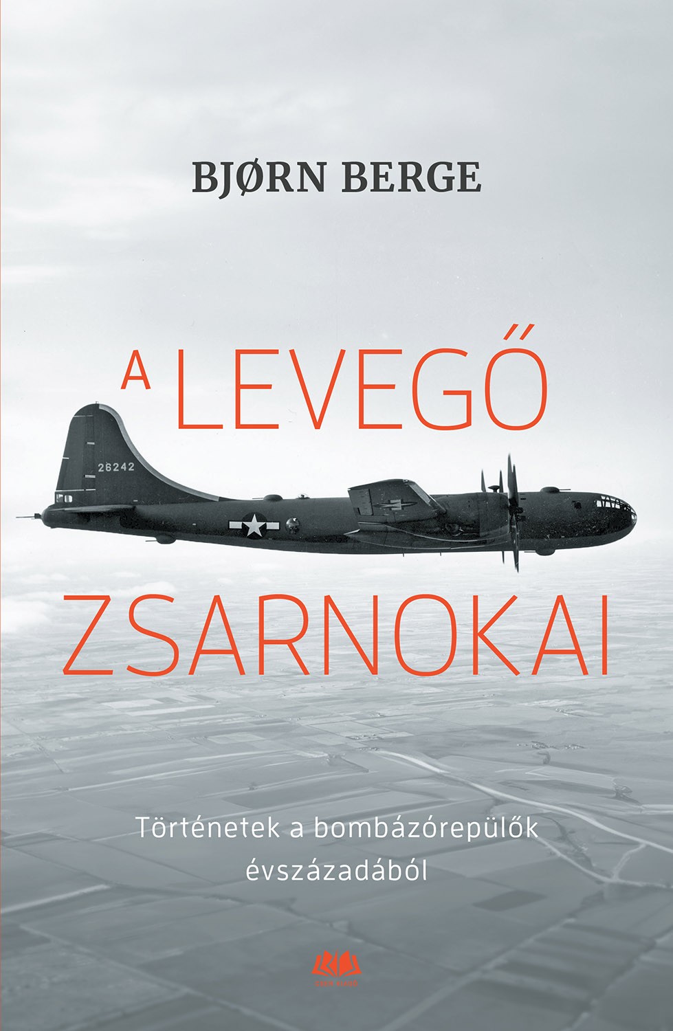 A levegő zsarnokai - Történetek a bombázórepülők évszázadából
