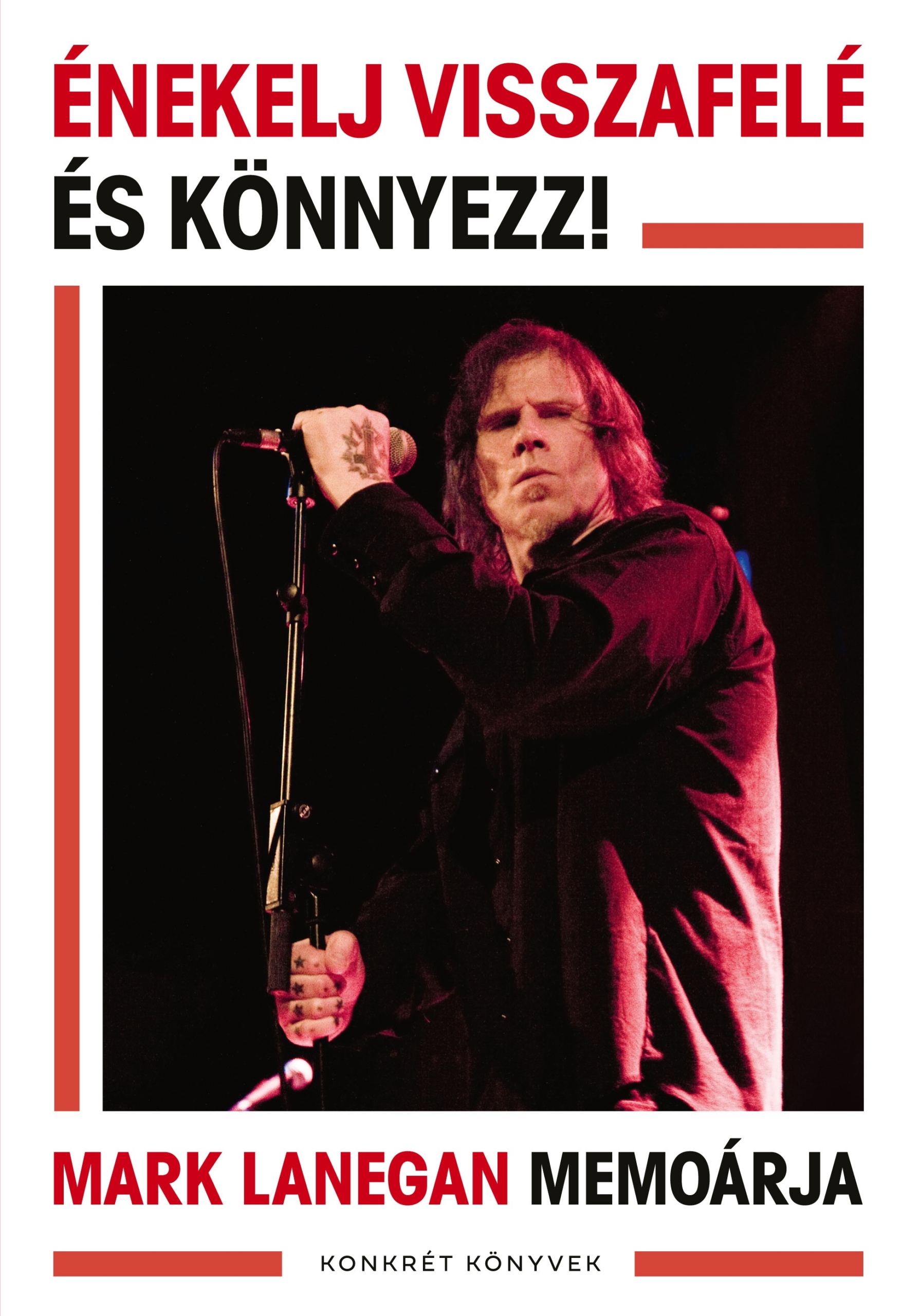 Énekelj visszafelé és könnyezz! -Mark Lanegan memoárja