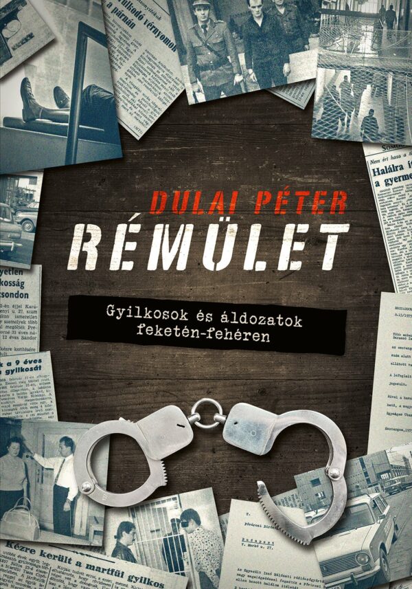 Rémület - Gyilkosok és áldozatok feketén-fehéren - DEDIKÁLT