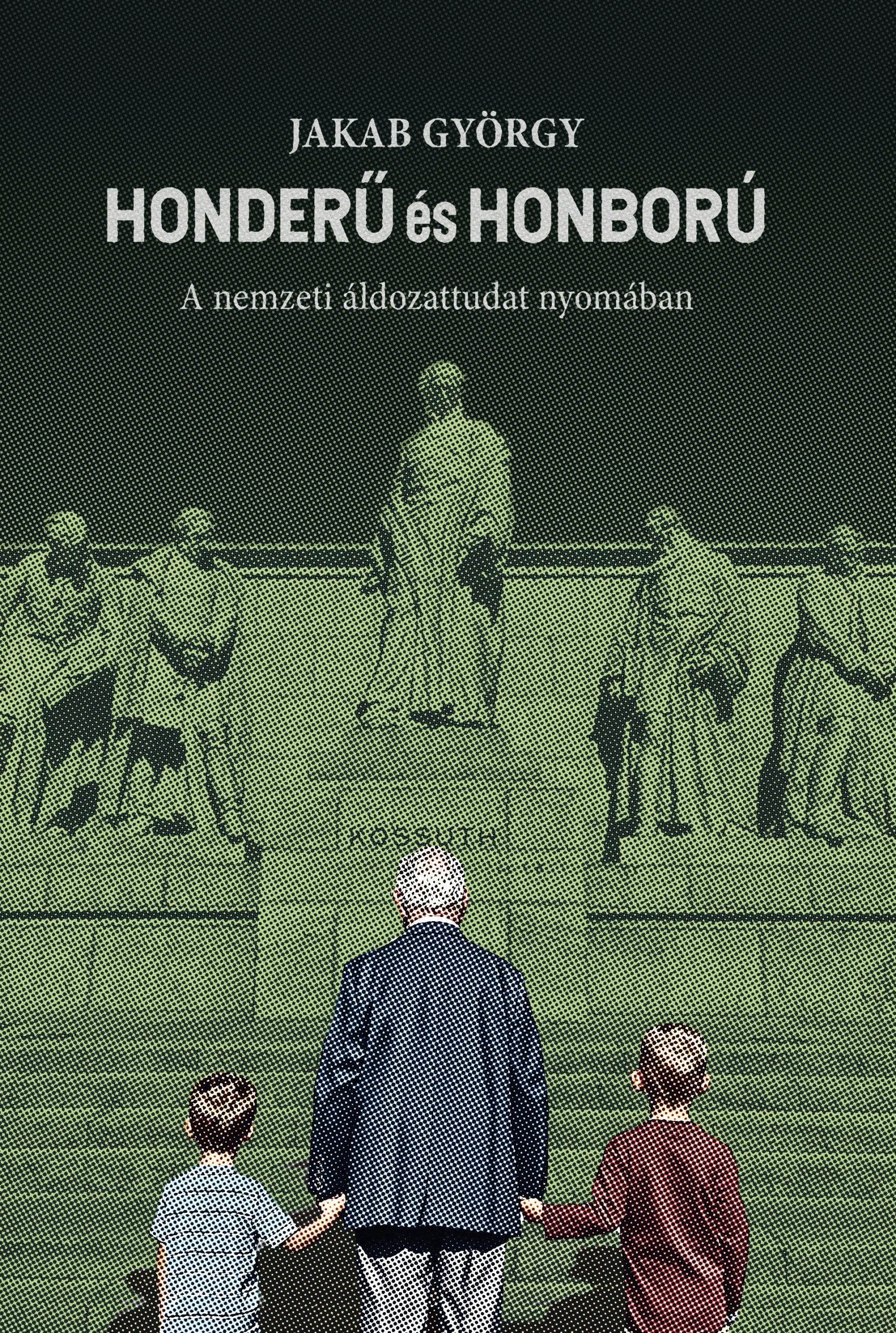 Honderű és honfibú – A nemzeti áldozattudat nyomában